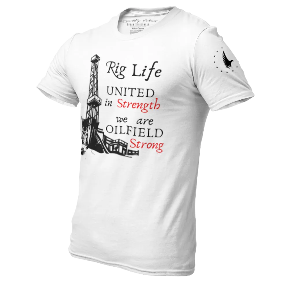 Rig Life Oilfield Strong T-Shirt